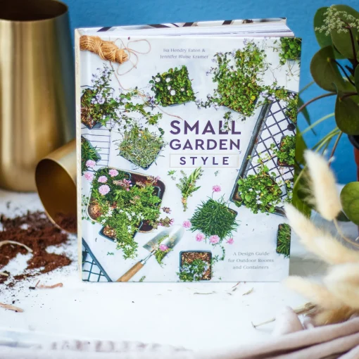 Small Garden Style by Isa Hendry Eaton and Jennifer Blaise Kramer^Be Home Sale