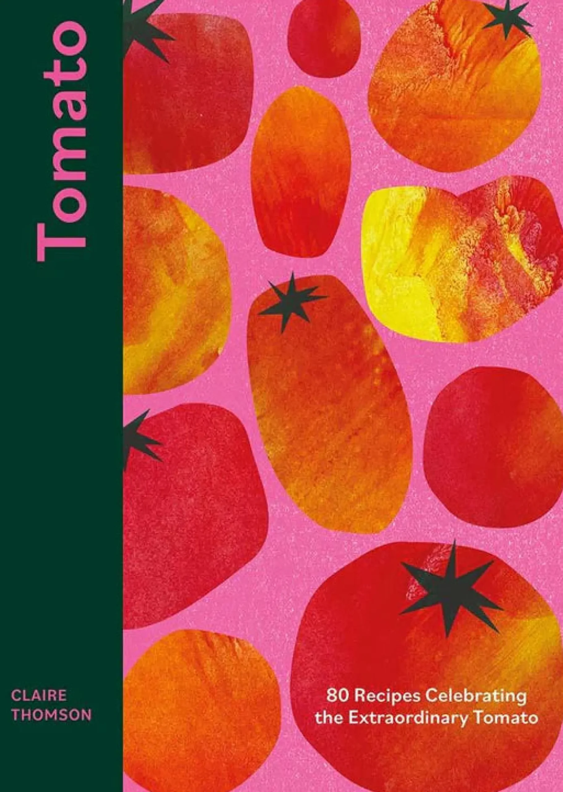 Tomato : 70 Recipes Celebrating the Extraordinary Tomato by Claire Tho^Be Home Cheap
